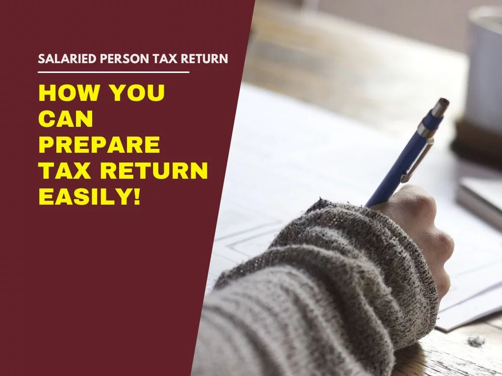 How a salaried person can prepare tax return easily!